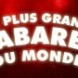 Le plus grand cabaret du monde